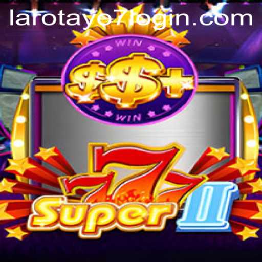 Super777II: The Next Evolution in Gaming with Larotayo7